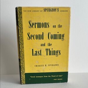 Sermons on the second coming and the last things, Charles H. Spurgeon
